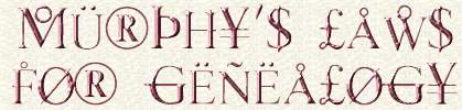 Murphy's Laws Of Genealogy